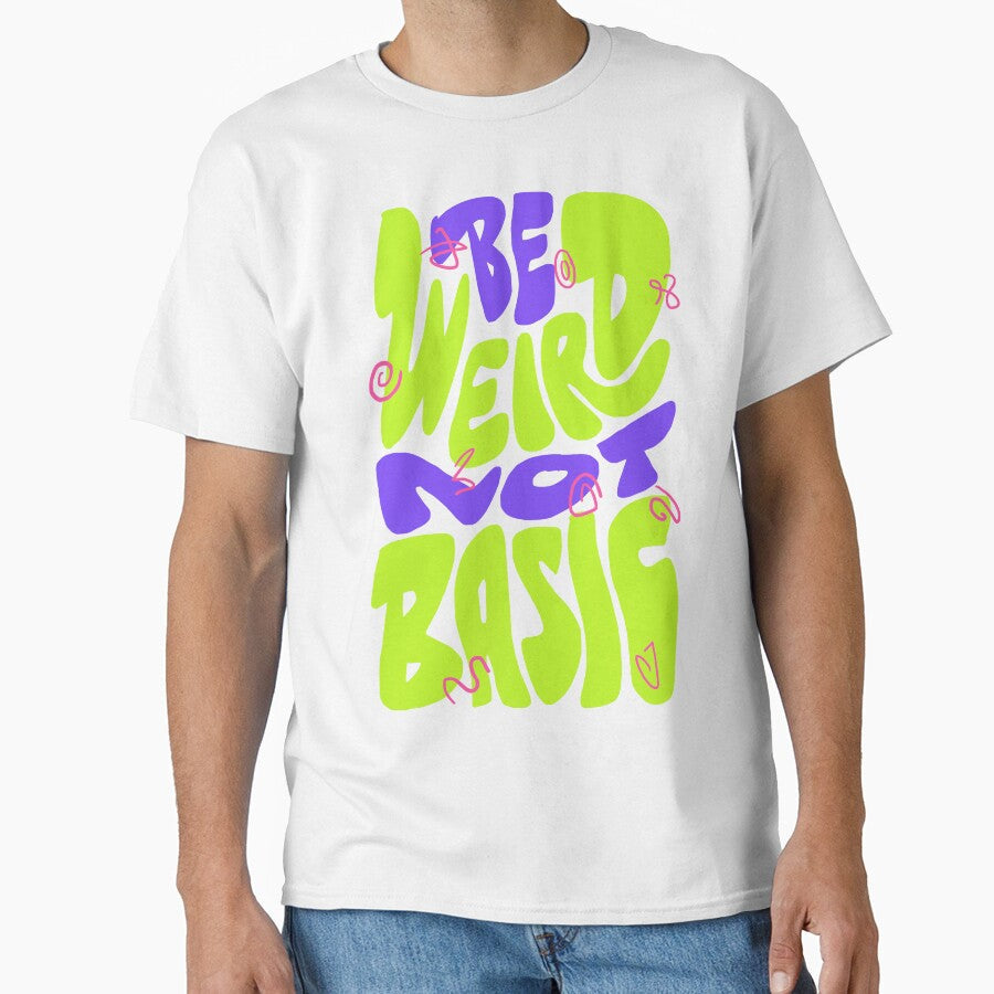 Be Weird Not Basic by Chrisnug24 Unisex , , , Long Sleeve Tee