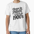 Please Be Patient With Me I'm From The 1900'S by Pirascano Unisex , , , Long Sleeve Tee