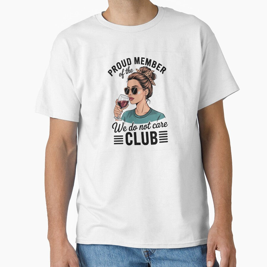 Proud Member Of The We Do Not Care Club by Dressed For Duty Unisex , , , Long Sleeve Tee