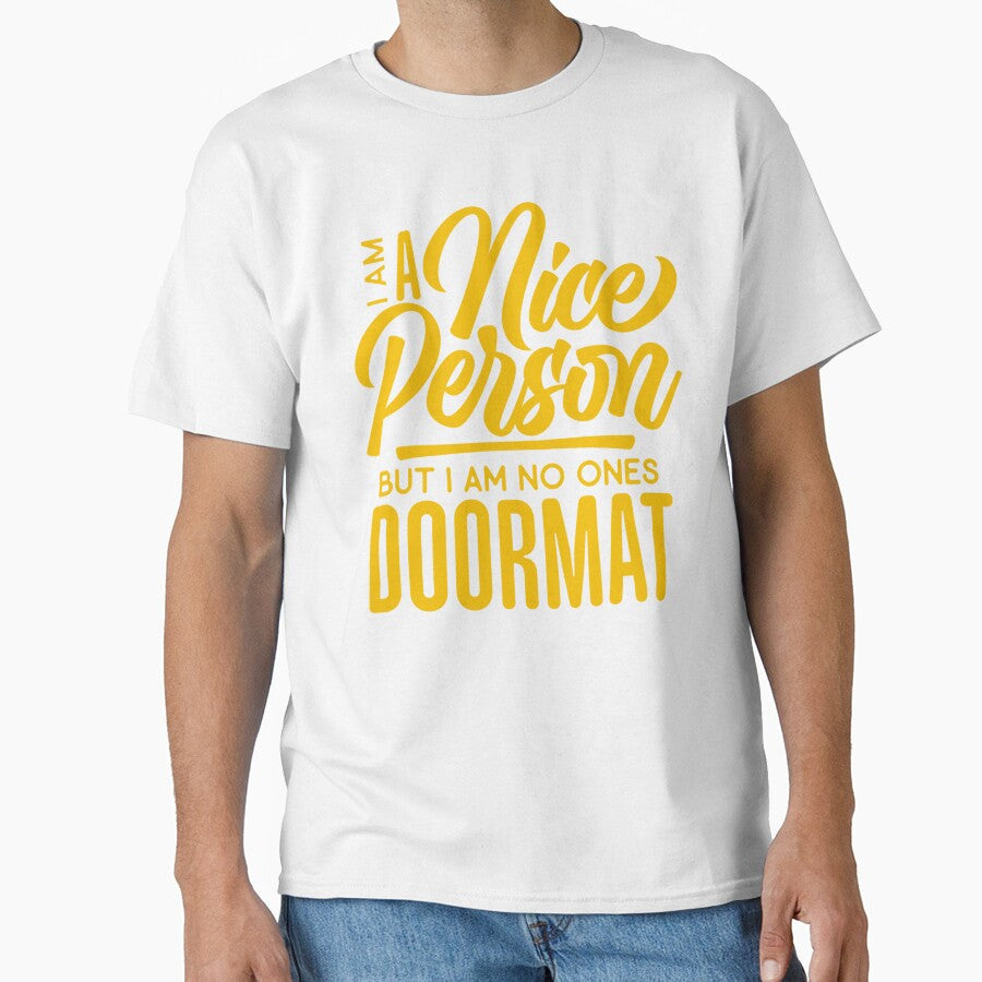 Sarcastic Funny Humor I’m A Nice Person But I Am No Ones Doormat by fantasticdesign Unisex , , , Long Sleeve Tee