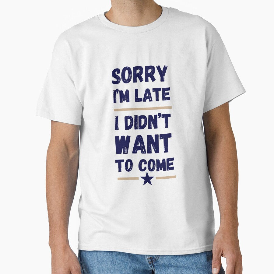 Sorry I'm Late. I Didn't Want to Come – Funny Introvert Design by LaserKey Unisex , , , Long Sleeve Tee