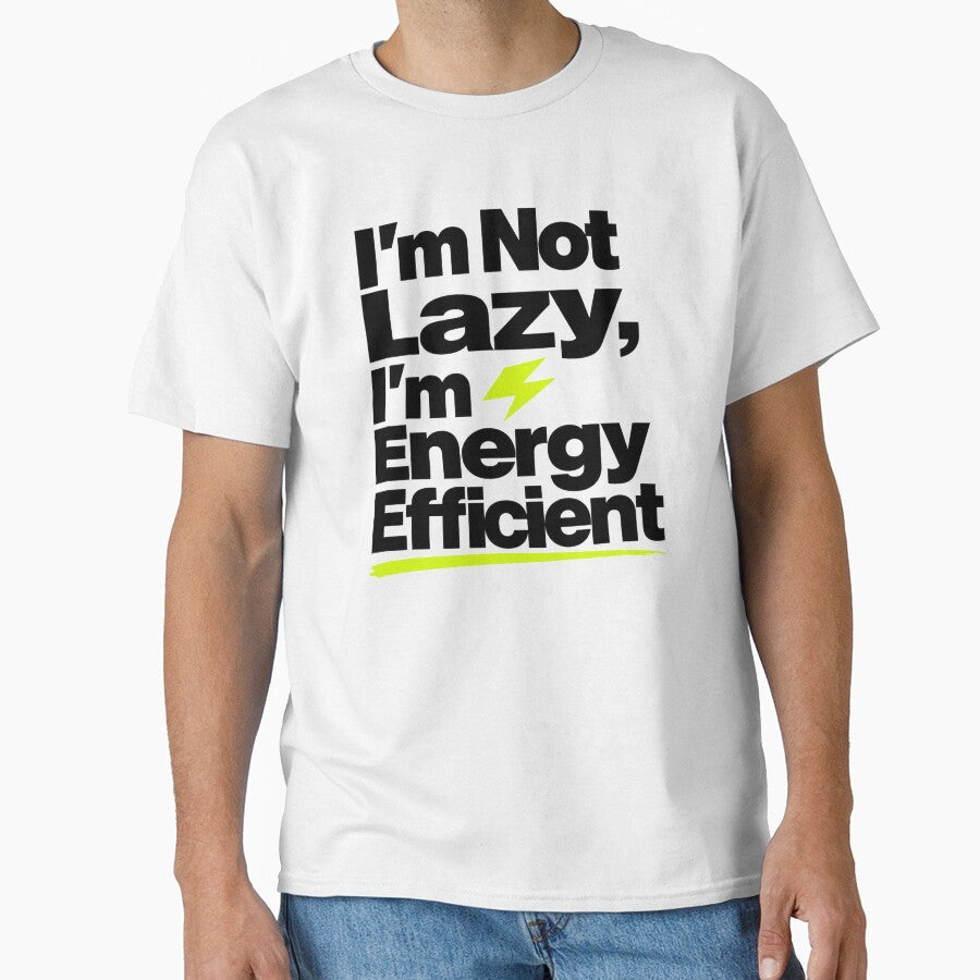 I'm Not Lazy I'm Energy Efficient — Funny Sarcastic by WornWildCo Unisex , , , Long Sleeve Tee