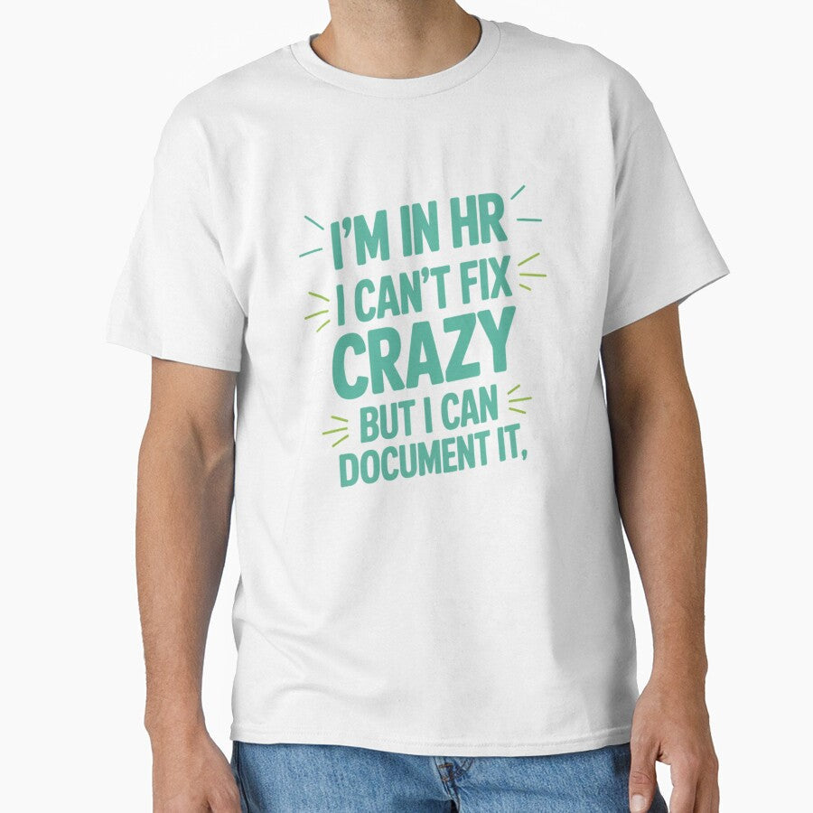 I'm In HR, I Can't Fix Crazy But I Can Document It, HR Humor by Gogetgiggles Unisex , , , Long Sleeve Tee