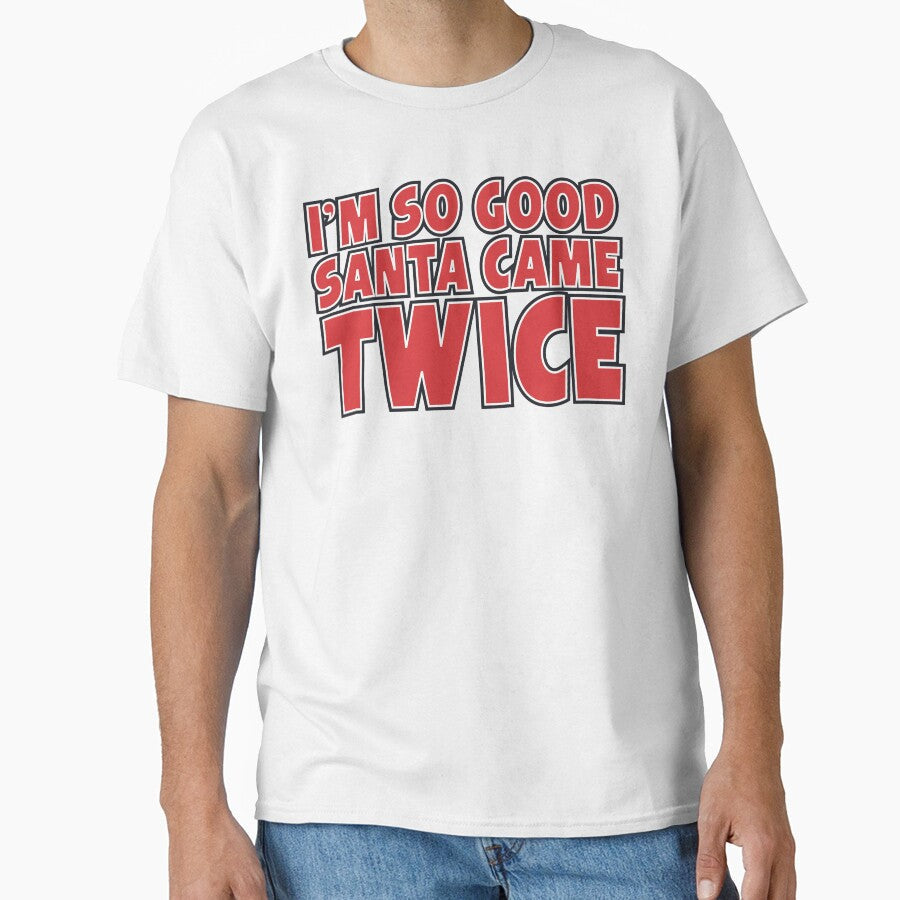 I'm So Good Santa Came Twice by Fairyjam Unisex , , , Long Sleeve Tee