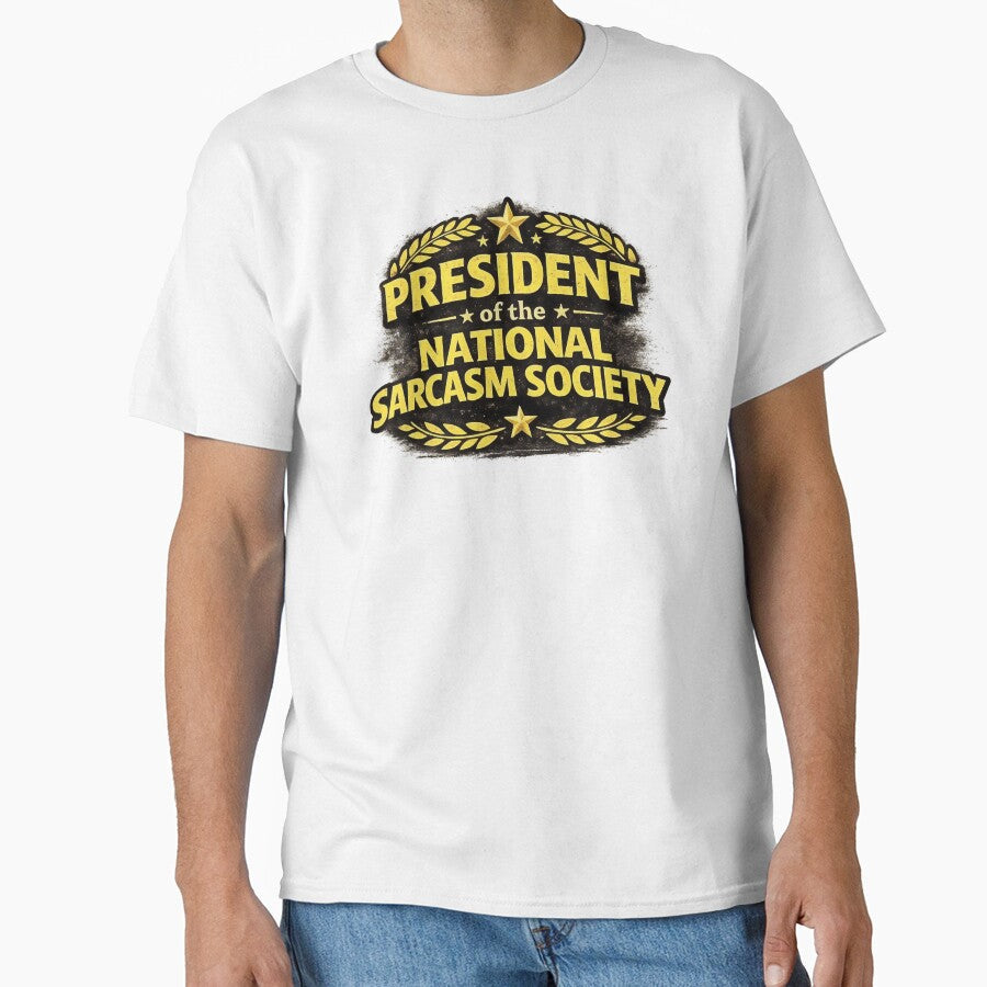 President of the National Sarcasm Society by ArtPixs Unisex , , , Long Sleeve Tee