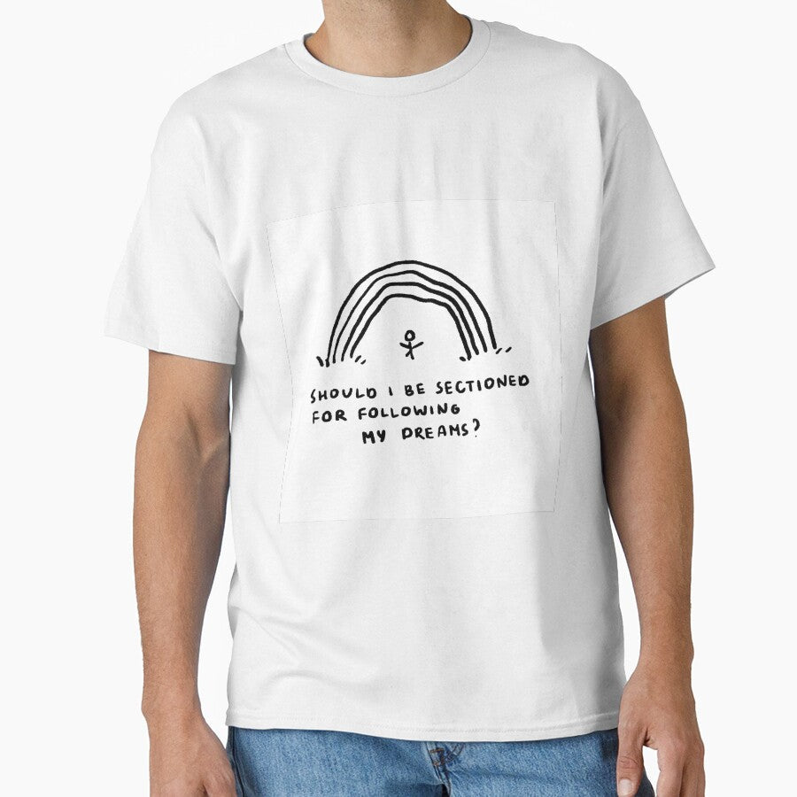 Should I Be Sectioned For Following My Dreams? by 4naans Unisex , , , Long Sleeve Tee