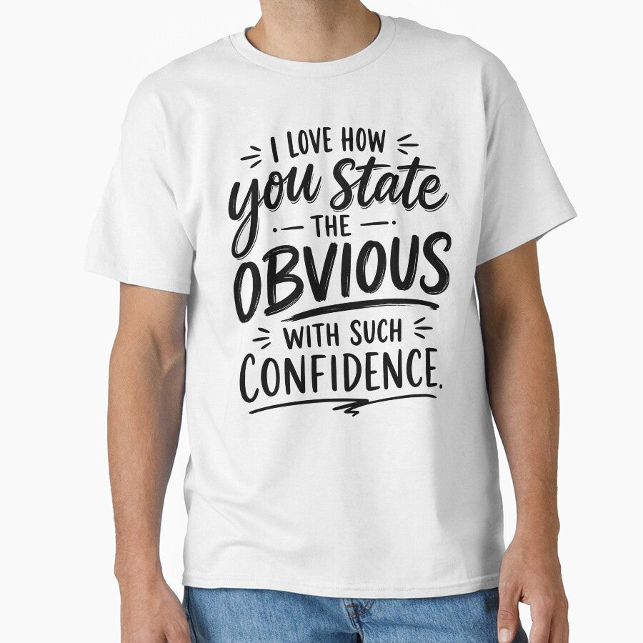 I love how you state the obvious with such confidence by BlueBerry45 Unisex , , , Long Sleeve Tee