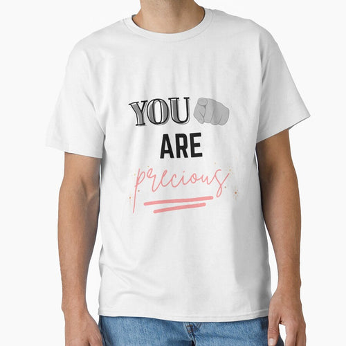 'You are Precious" Aesthethic and Simple Tee by Randomartsies