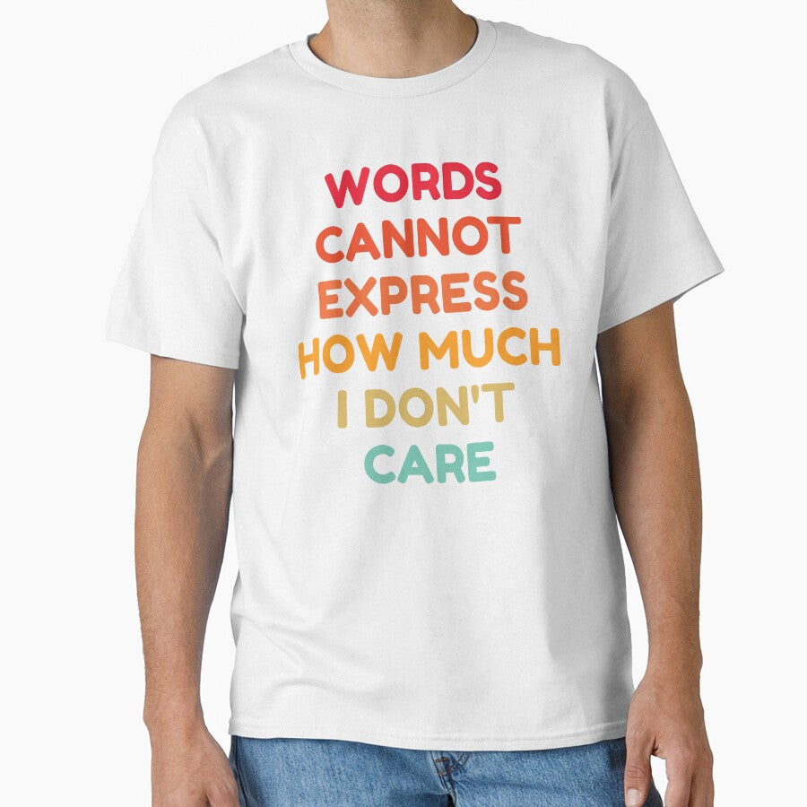 Words Cannot Express How Much I Don't Care by HDWStore Unisex , , , Long Sleeve Tee