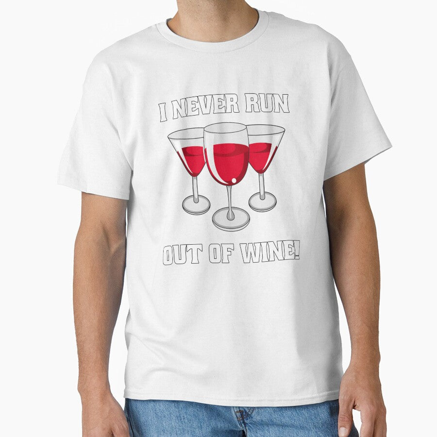 Funny Wine Lover Gift I Never Run Out Of Wine by fantasticdesign Unisex , , , Long Sleeve Tee