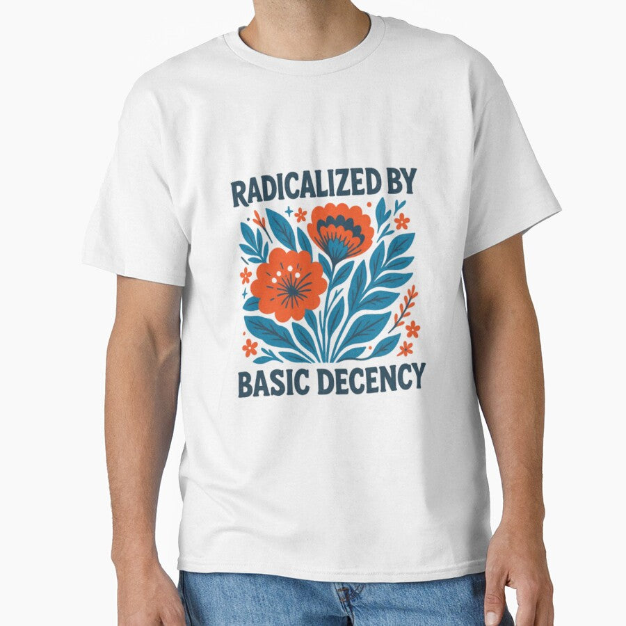 Radicalized by Basic Decency Floral Art by HBDStudio
