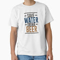 Save Water, Drink Beer by mellinnshirts