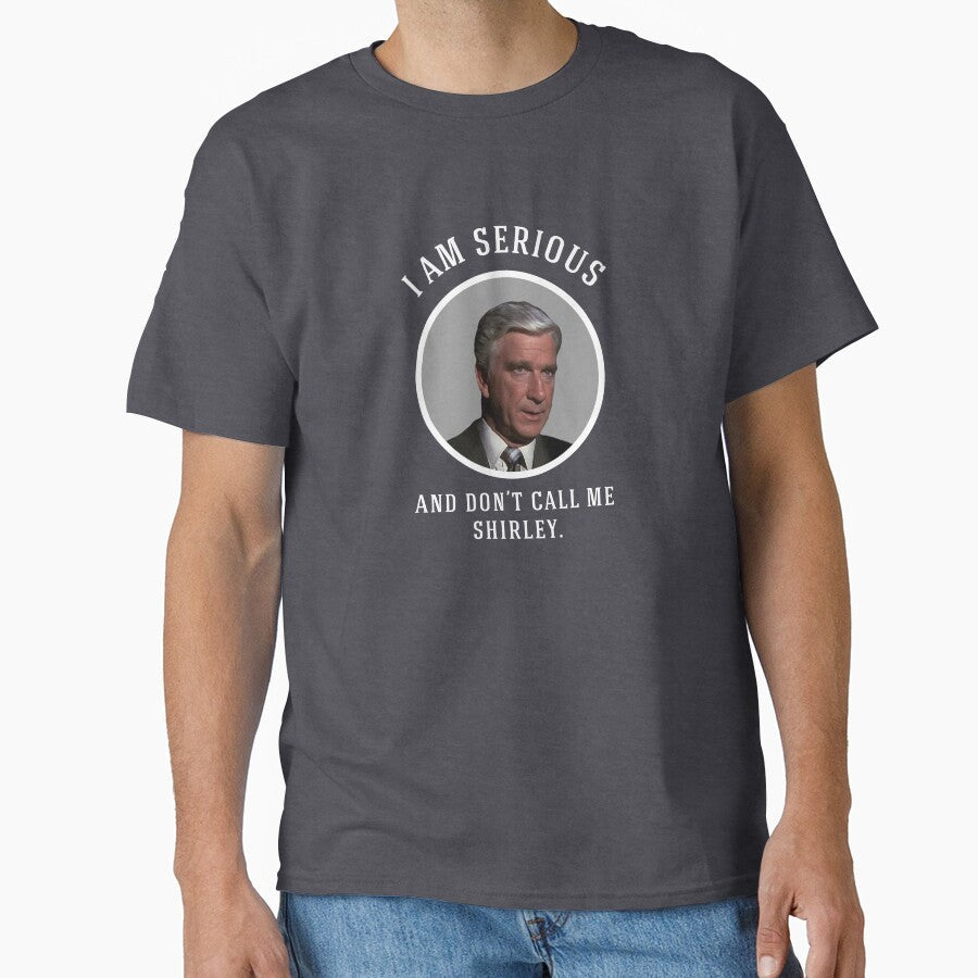 I am serious, and don't call me Shirley. by Primotees Unisex , , , Long Sleeve Tee