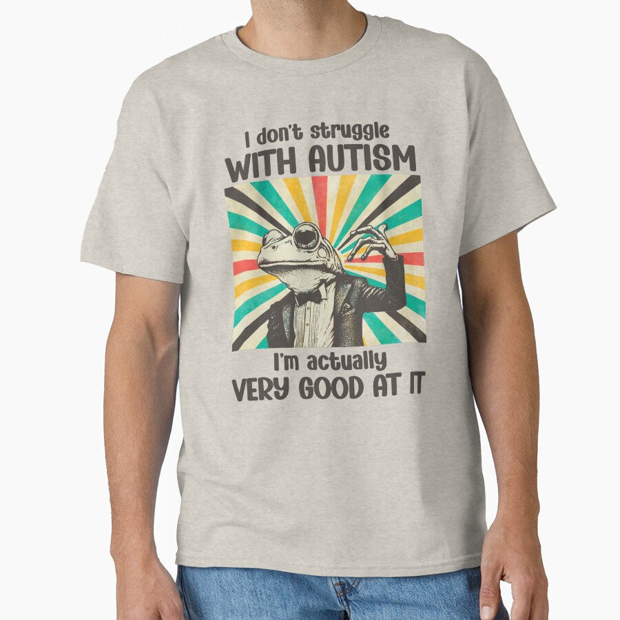 I Don't Struggle With Autism I'm Actually Very Good At It Frog by stylesip Unisex , , , Long Sleeve Tee