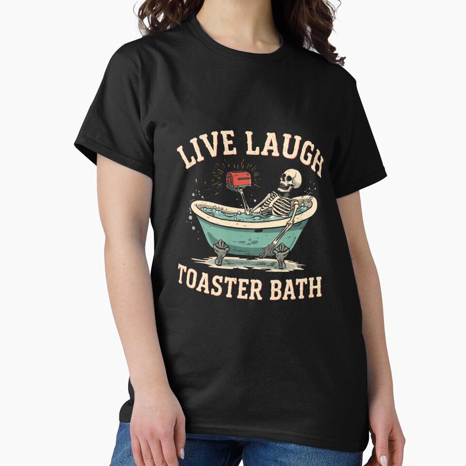 Live Laugh Toaster Bath Dark Humor Morbid Skeleton Goth Cynical Meme Saying by RetroMini2026