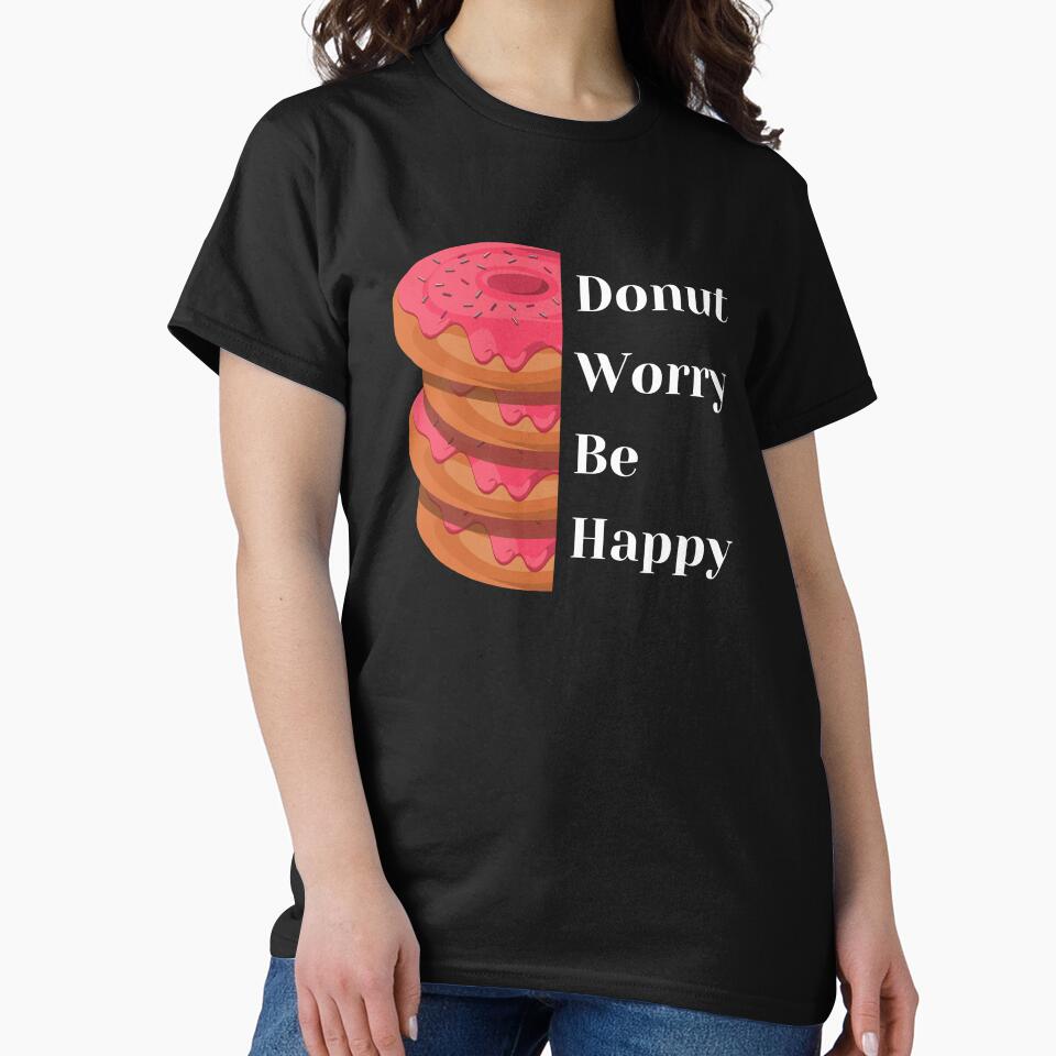 Donut worry be happy T-shirts for men & women by LaChemise