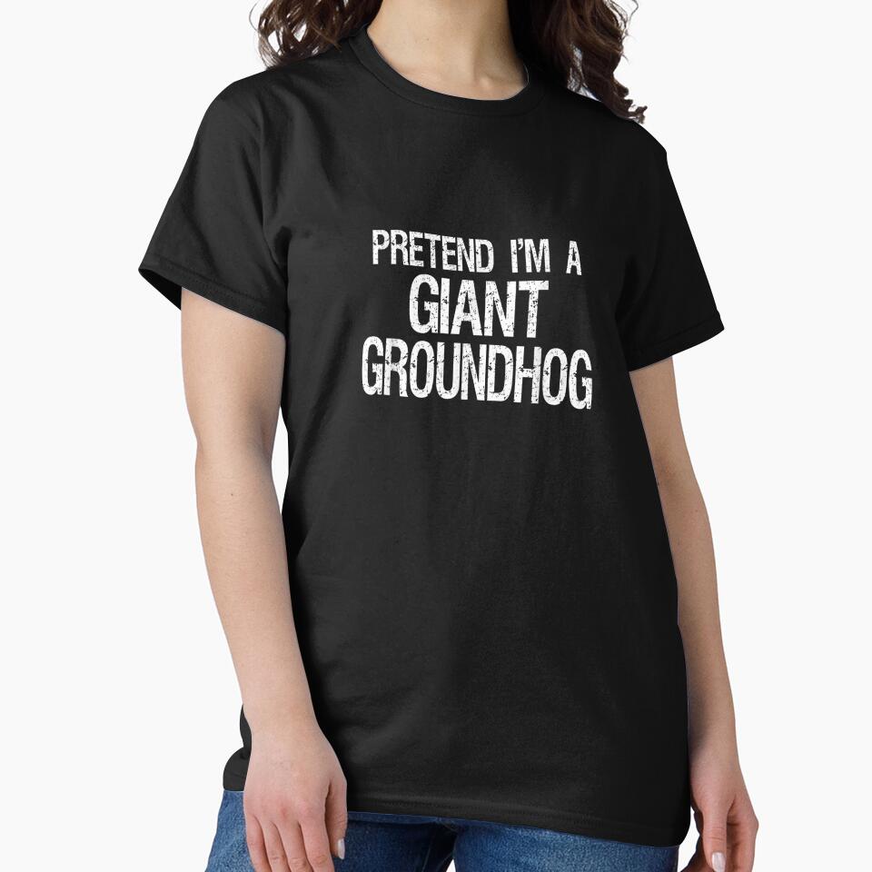 Pretend I'm A Giant Groundhog unisex T-shirt by C3J7