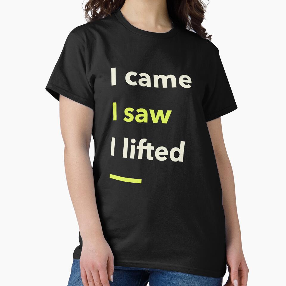 I Came, I Saw, I Lifted by PucksPlace