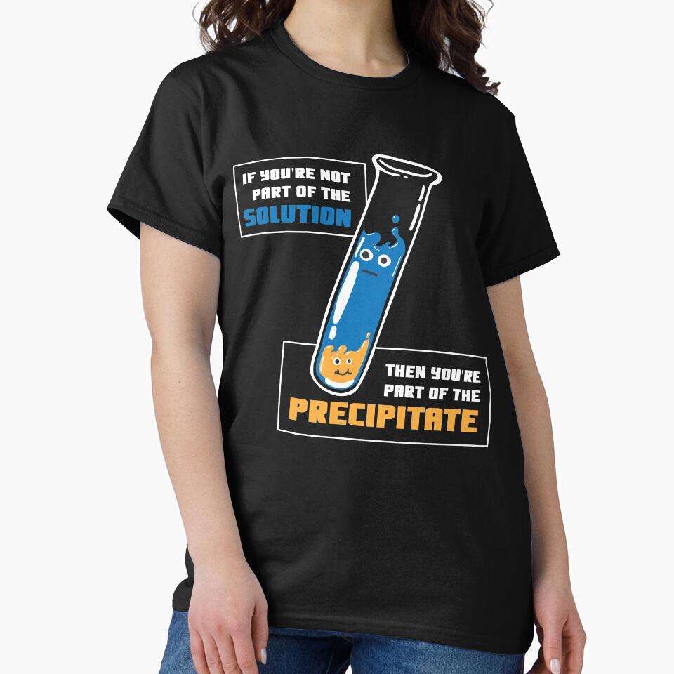 Funny Chemistry Lover Gift - If You're Not Part Of The Solution - Science by kntranhoang