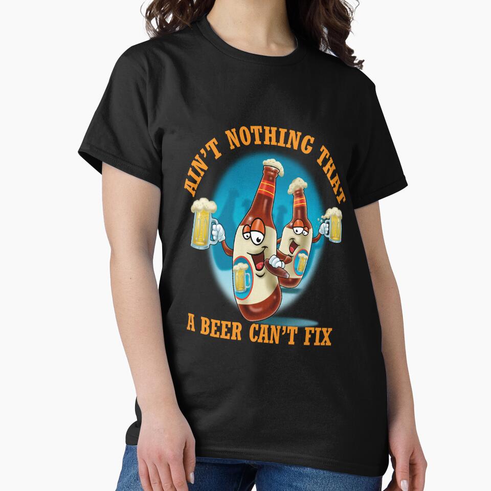 Funny Beer Drinker Drinking Ain’t Nothing That A Beer Can’t Fix by fantasticdesign