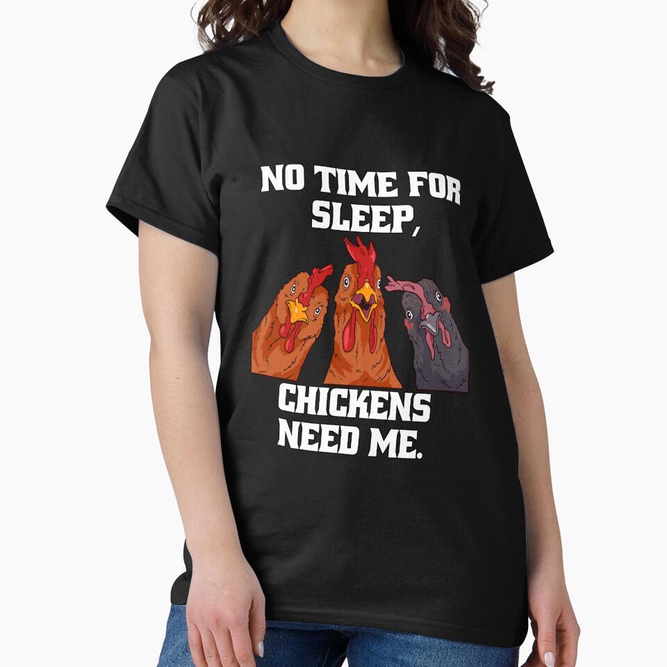 Funny Chicken Farmer Humor No Time For Sleep, Chickens Need Me by fantasticdesign