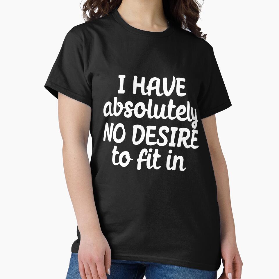 I have no desire to fit in by 23mangoes