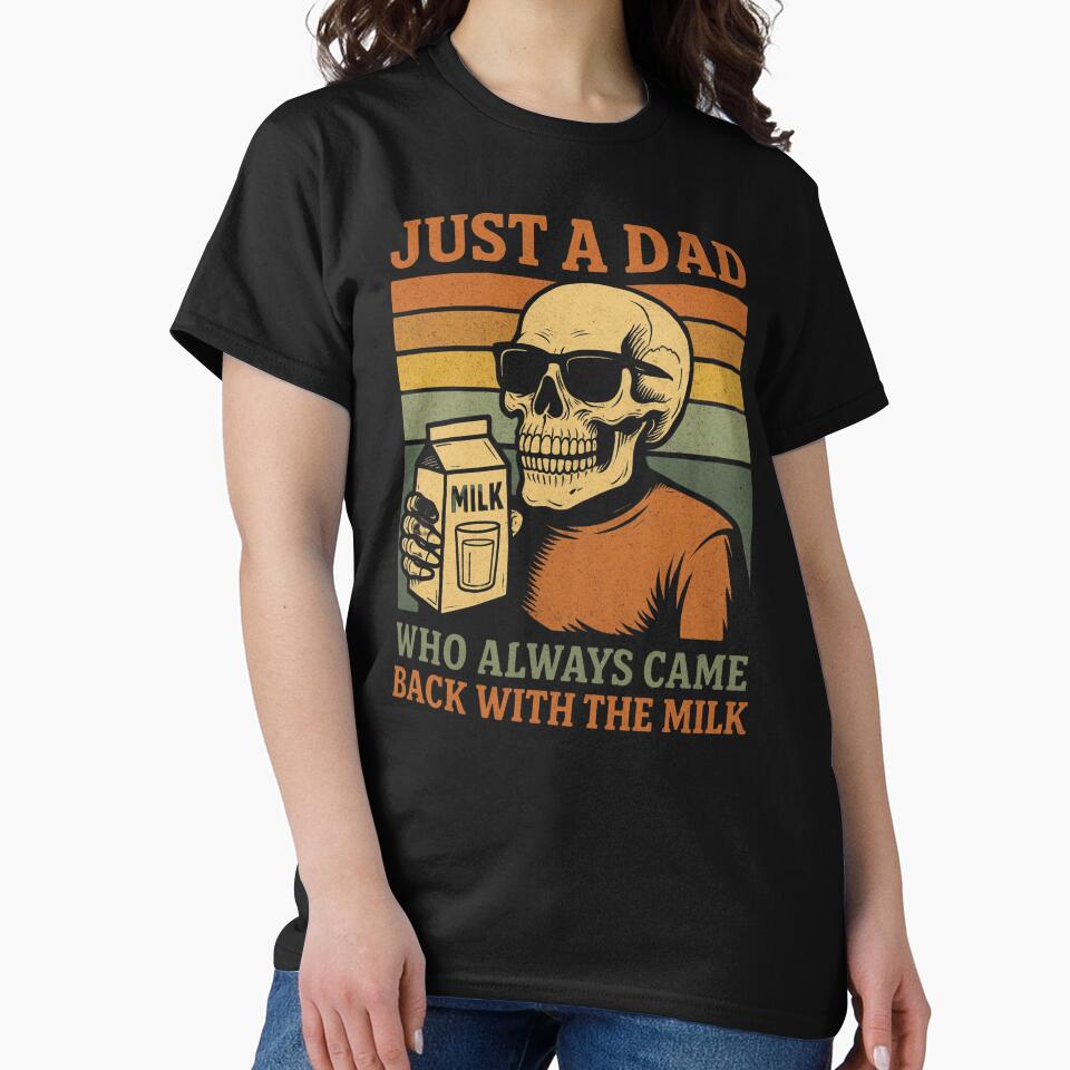 Just A Dad Who Always Came Back With The Milk,Retro Dad,Funny Dad,Dad Joke,Skeleton Fatherhood ,Father's Day Gift by Orvista