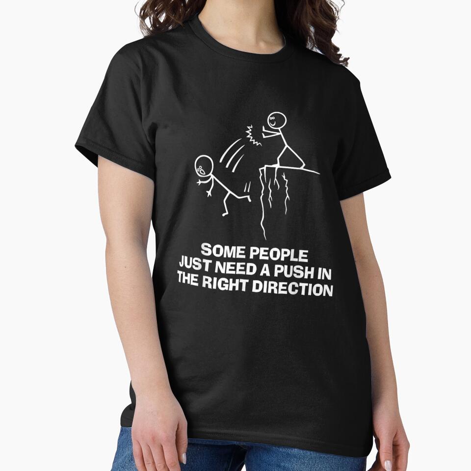 Funny Stick Figure Some People Just Need A Push In The Right Direction by DuneHaicna Unisex , , , Long Sleeve Tee