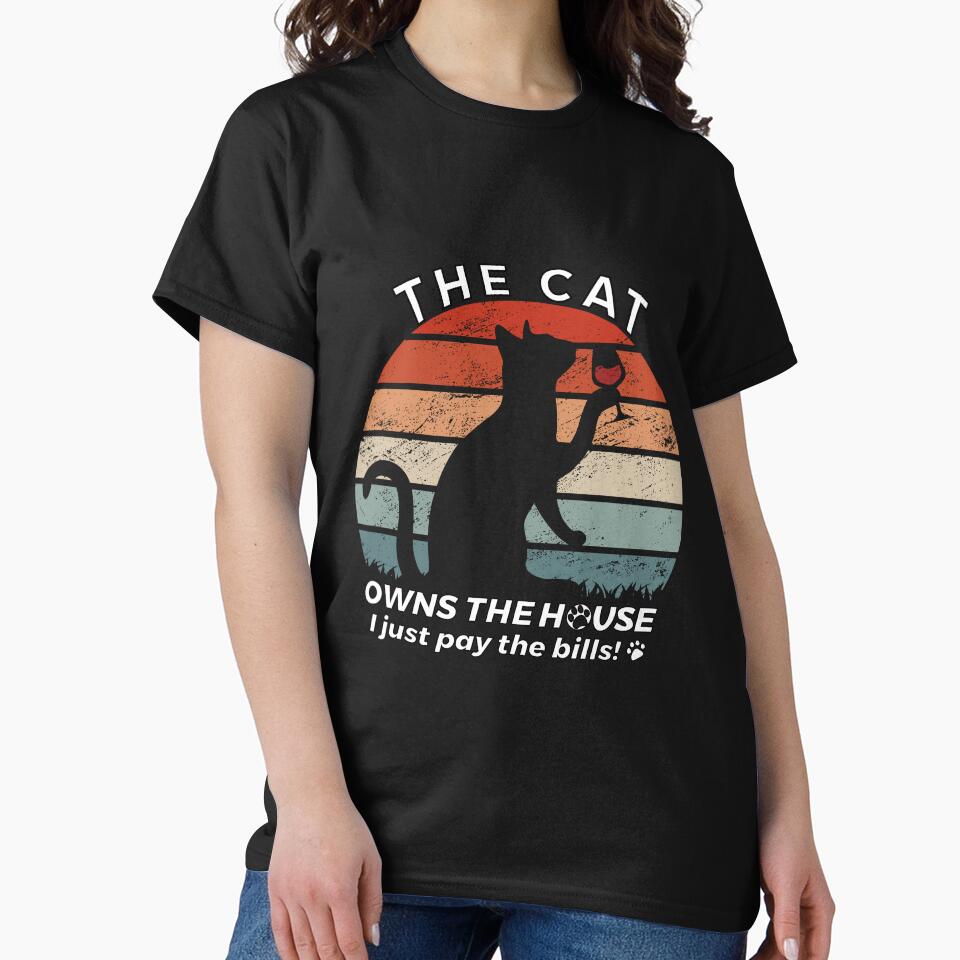 The Cat Owns the house i just pay the bills Funny T-shirt, gift for moms, cat lovers, funny cat tee Classic T-Shirt by PlusPlayStore