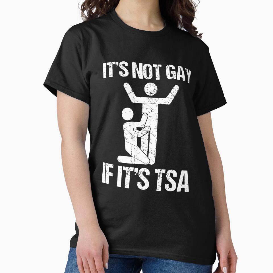 It’s Not Gay If It’s TSA Funny Airport Joke by margamPagenberg