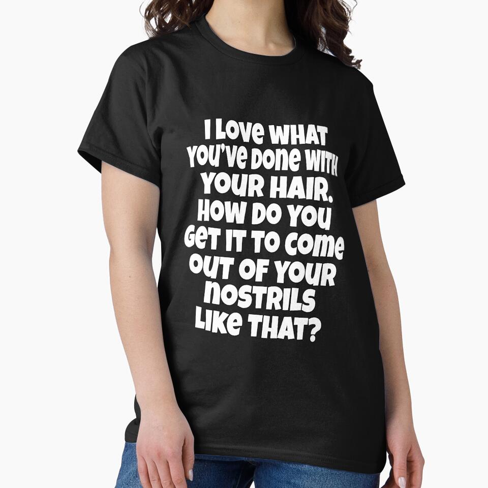 Funny Sarcastic Humor I Love What You've Done With Your Hair by fantasticdesign