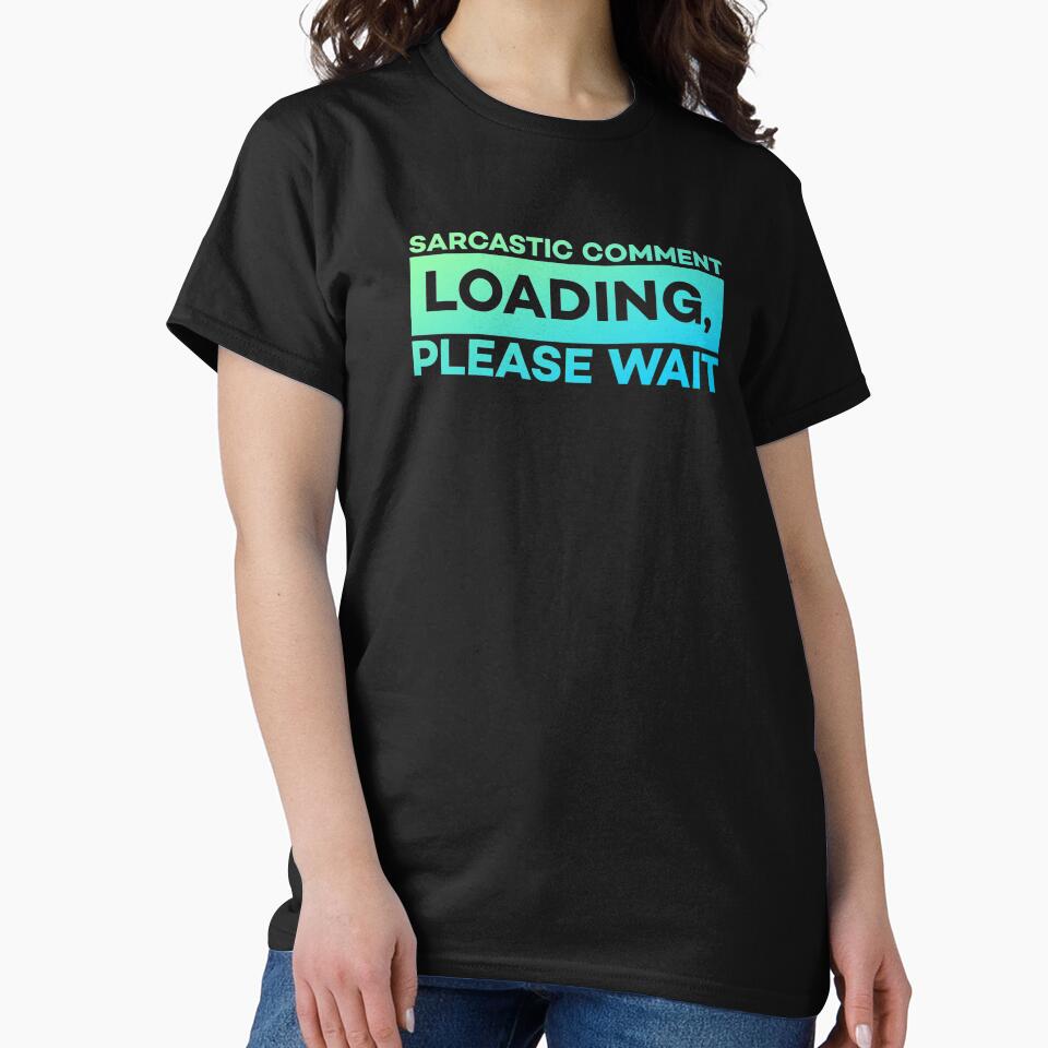 Sarcastic Comment Loading Please Wait Funny Sarcasm Humor by sanartstudio