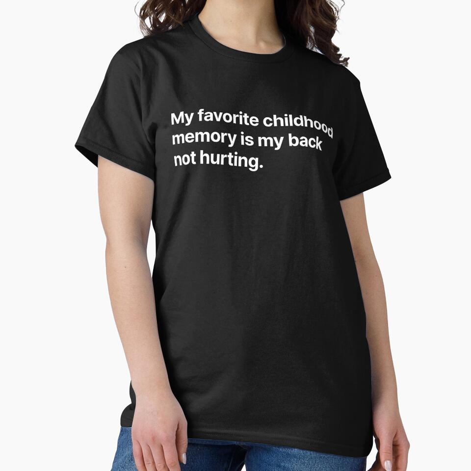My favorite childhood memory is my back not hurting by BigOceanDesigns Unisex , , , Long Sleeve Tee