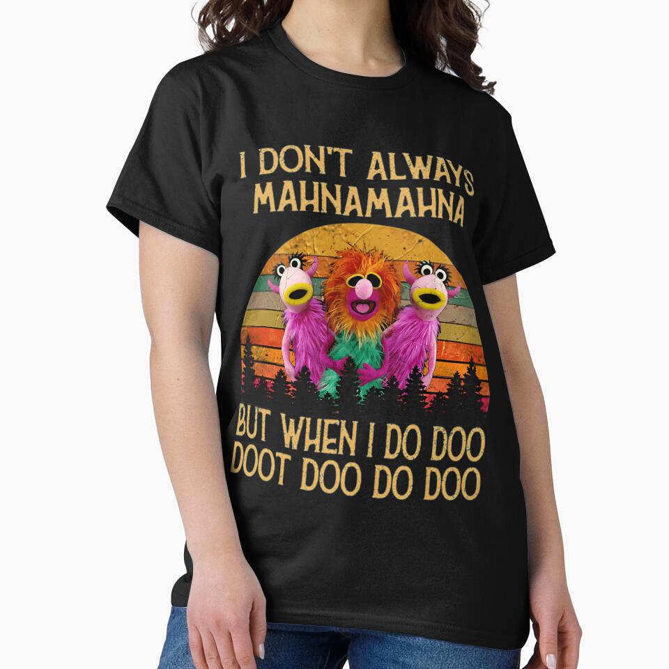 I Dont Always Mahna Mahna Don'T Always Mahna Mahna by DessieBauch Unisex , , , Long Sleeve Tee
