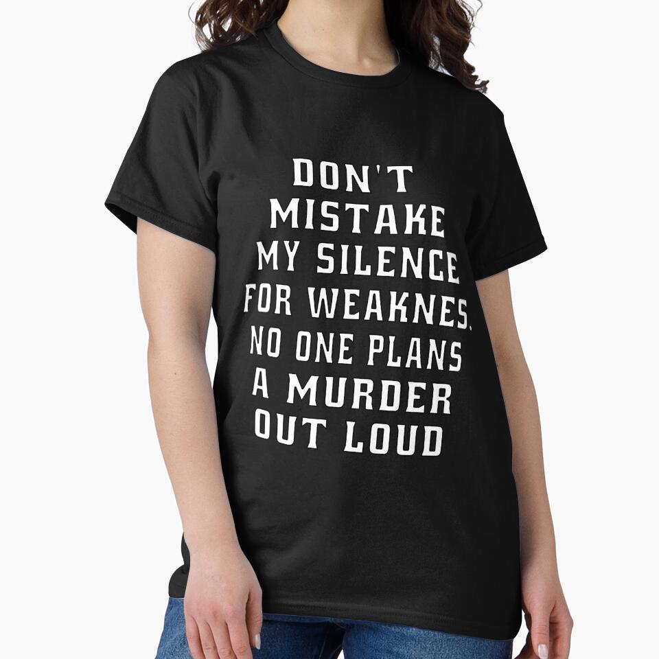 Funny Sarcastic Humor Don’t Mistake My Silence For Weakness by fantasticdesign
