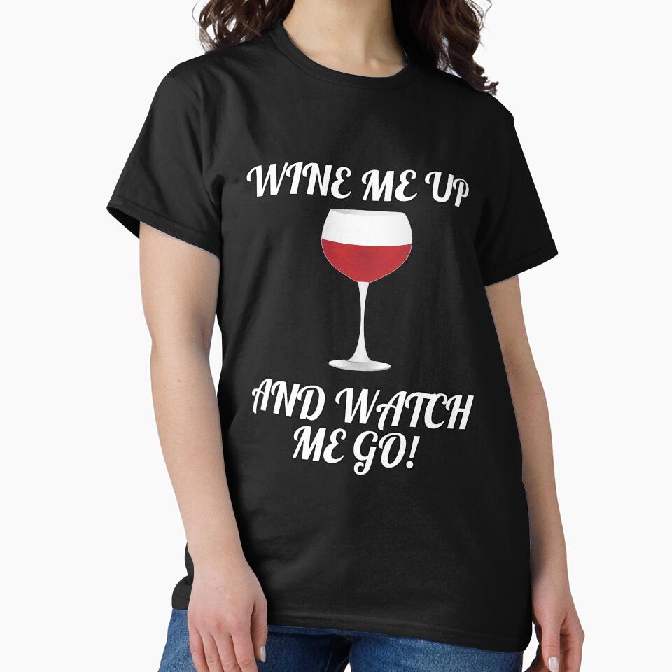 Funny Sarcastic Humor Wine Me Up And Watch Me Go! by fantasticdesign