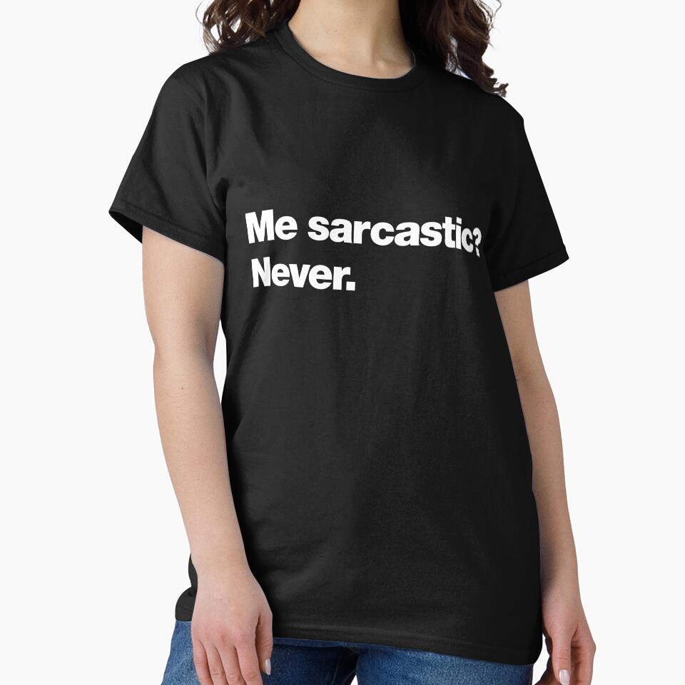 Me sarcastic? Never. by chestify Unisex , , , Long Sleeve Tee