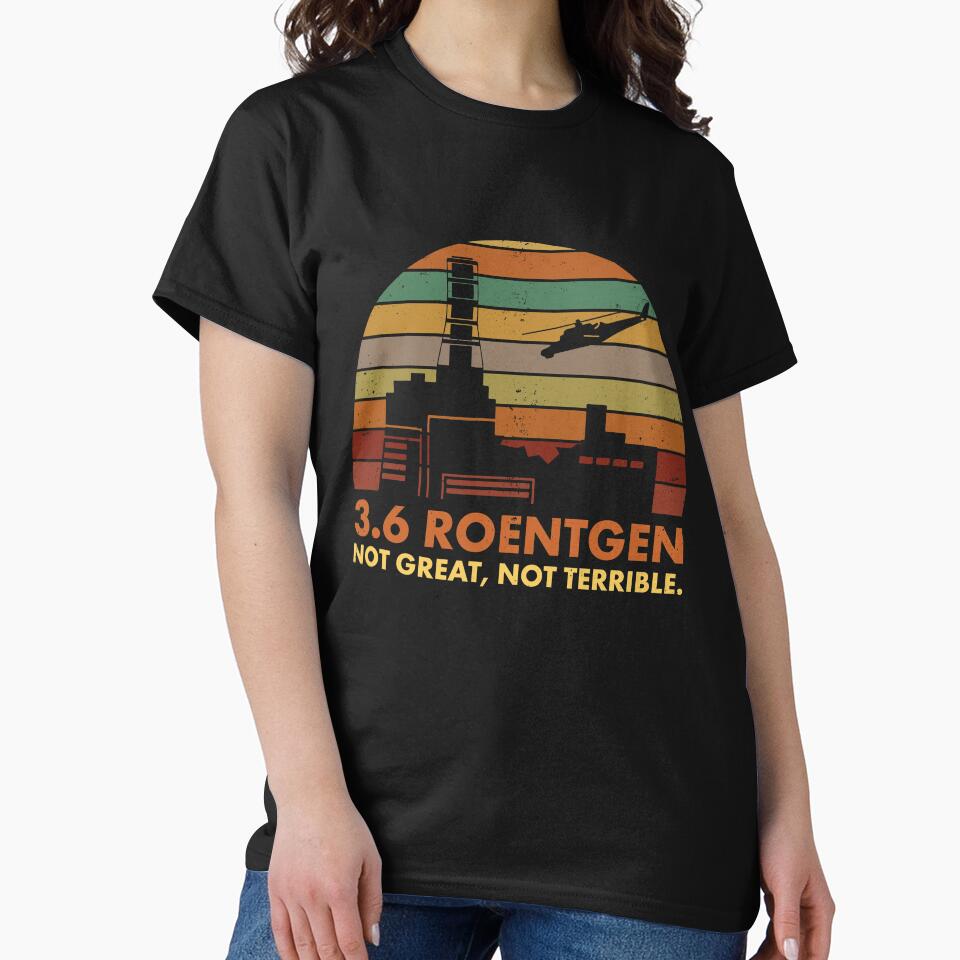 3.6 Roentgen Not Great, Not Terrible Chernobyl Nuclear Power Station Quote by elderberry Unisex , , , Long Sleeve Tee