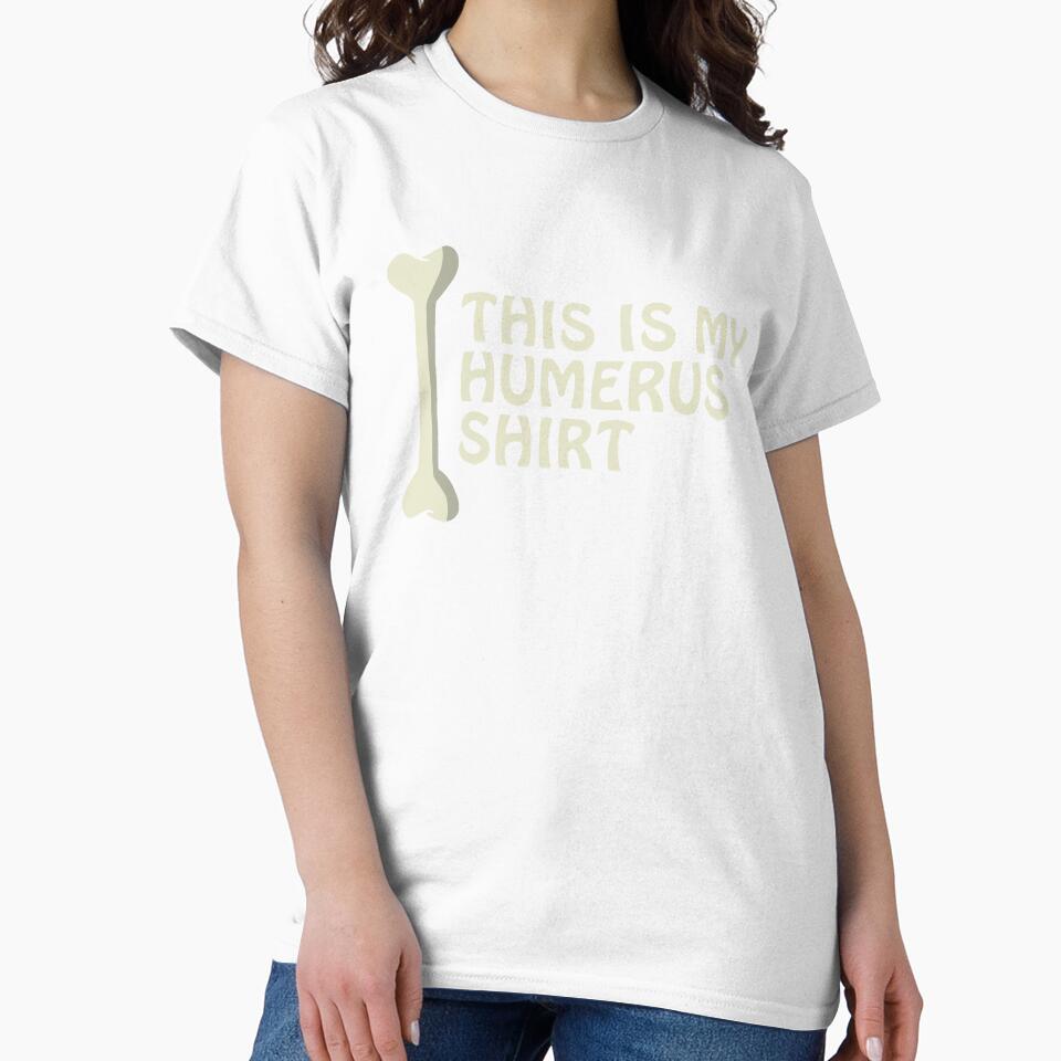 This Is My Humerus Shirt Anatomy Pun Funny Bone Cute Pun by sillyquestions Unisex , , , Long Sleeve Tee