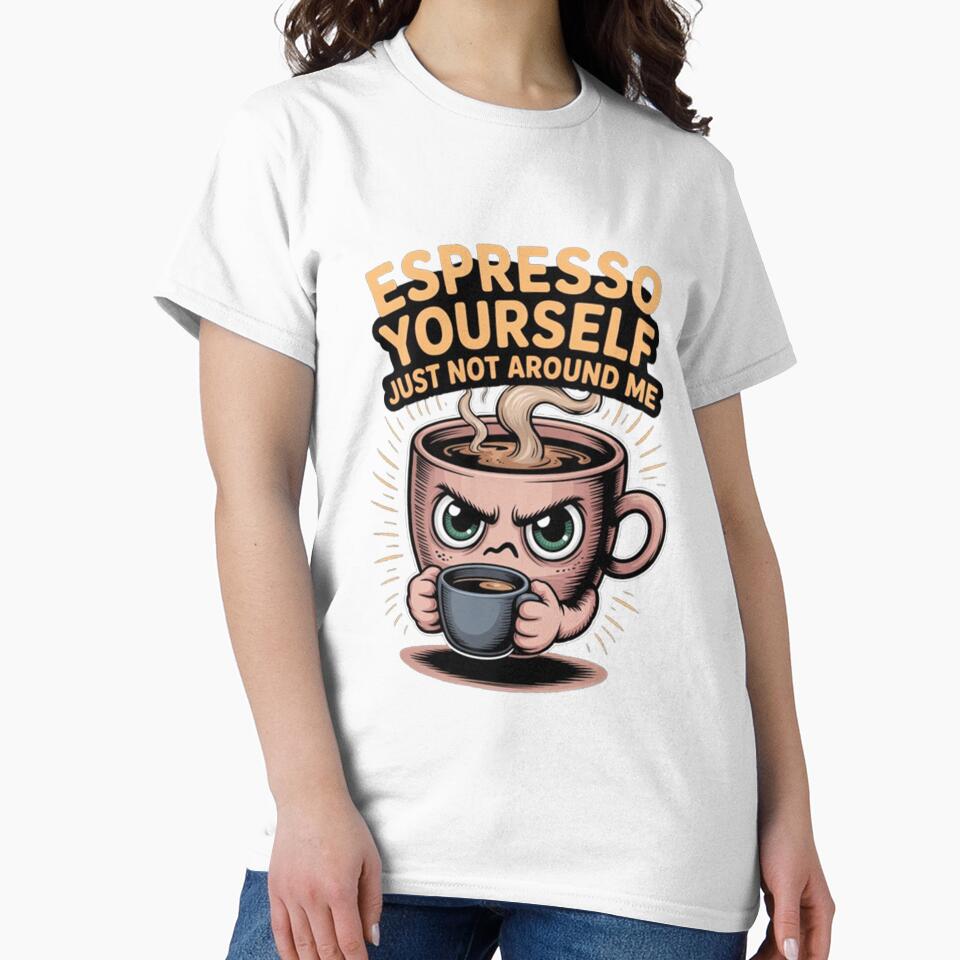 Expresoo Yourself Just Not Around Me Funny Drinker Design by fantasticdesign Unisex , , , Long Sleeve Tee