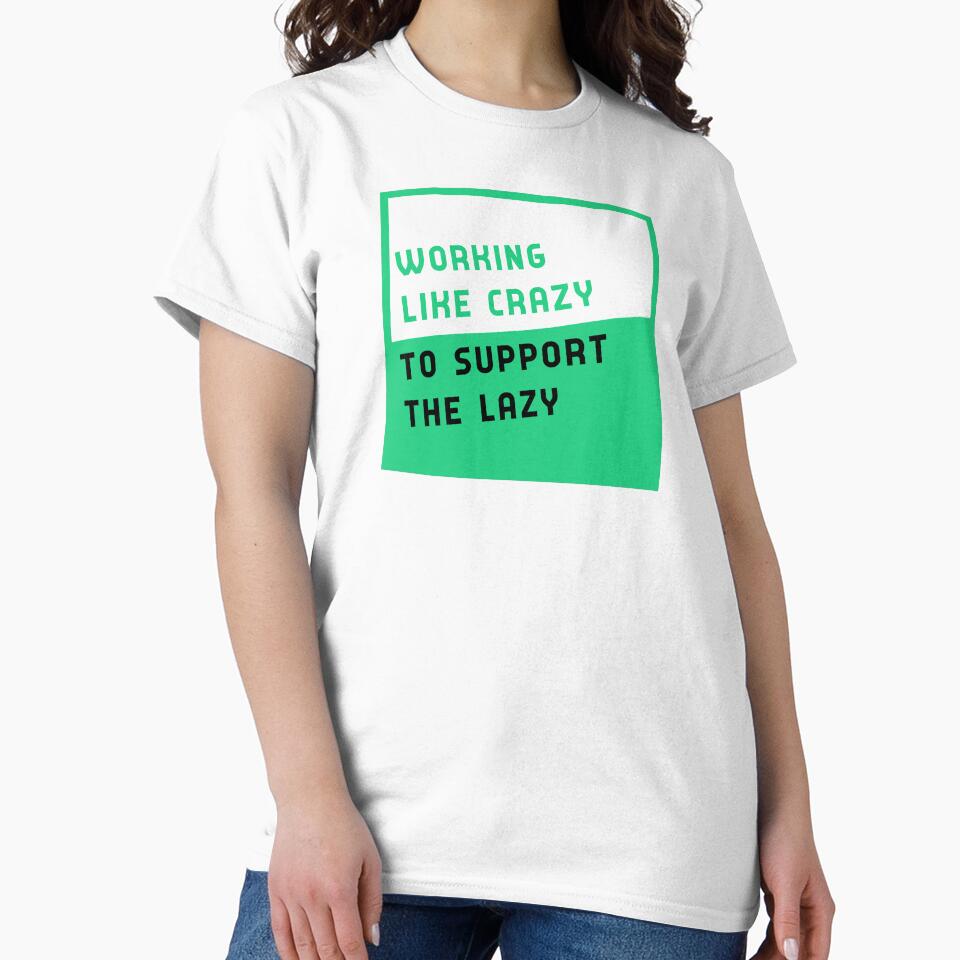 working like crazy to support the lazy by GoranDesign Unisex , , , Long Sleeve Tee