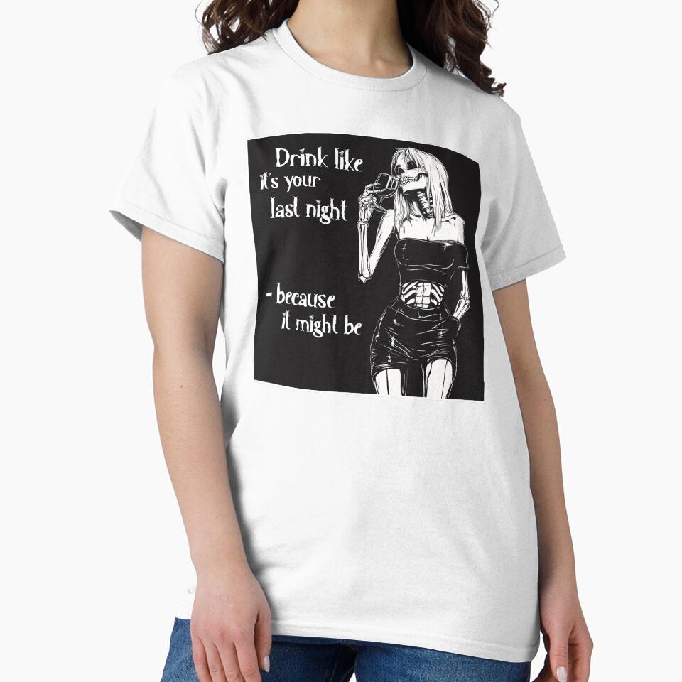 Drink like it's your last night by JacobSpace Unisex , , , Long Sleeve Tee