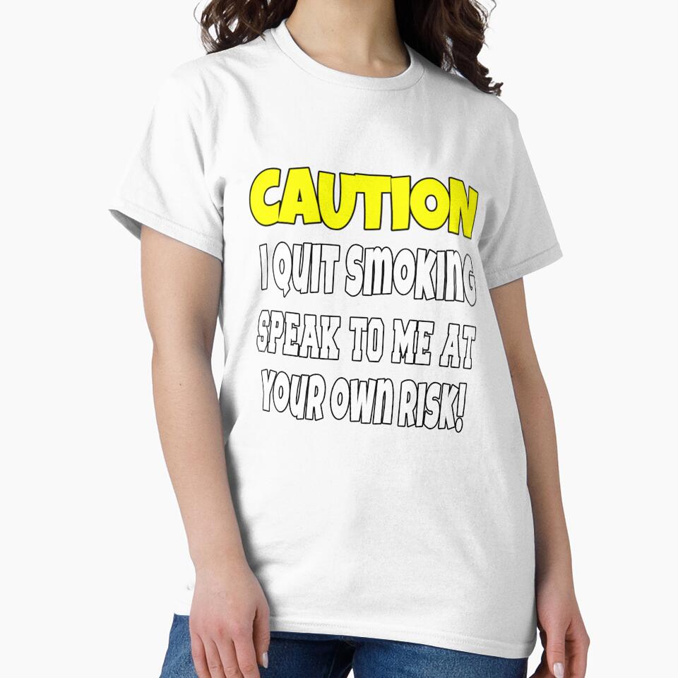 Funny Sarcastic Humor Caution I Quit Smoking by fantasticdesign Unisex , , , Long Sleeve Tee