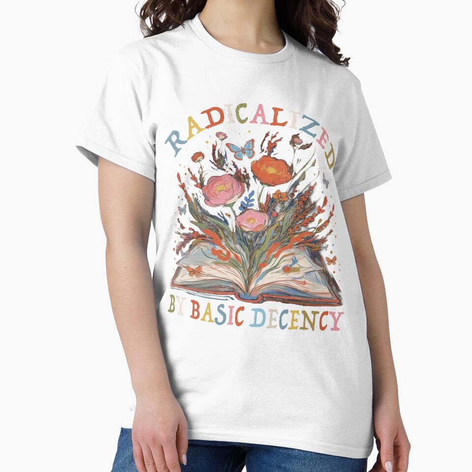 Radicalized By Basic Decency by PrettyInk Unisex , , , Long Sleeve Tee