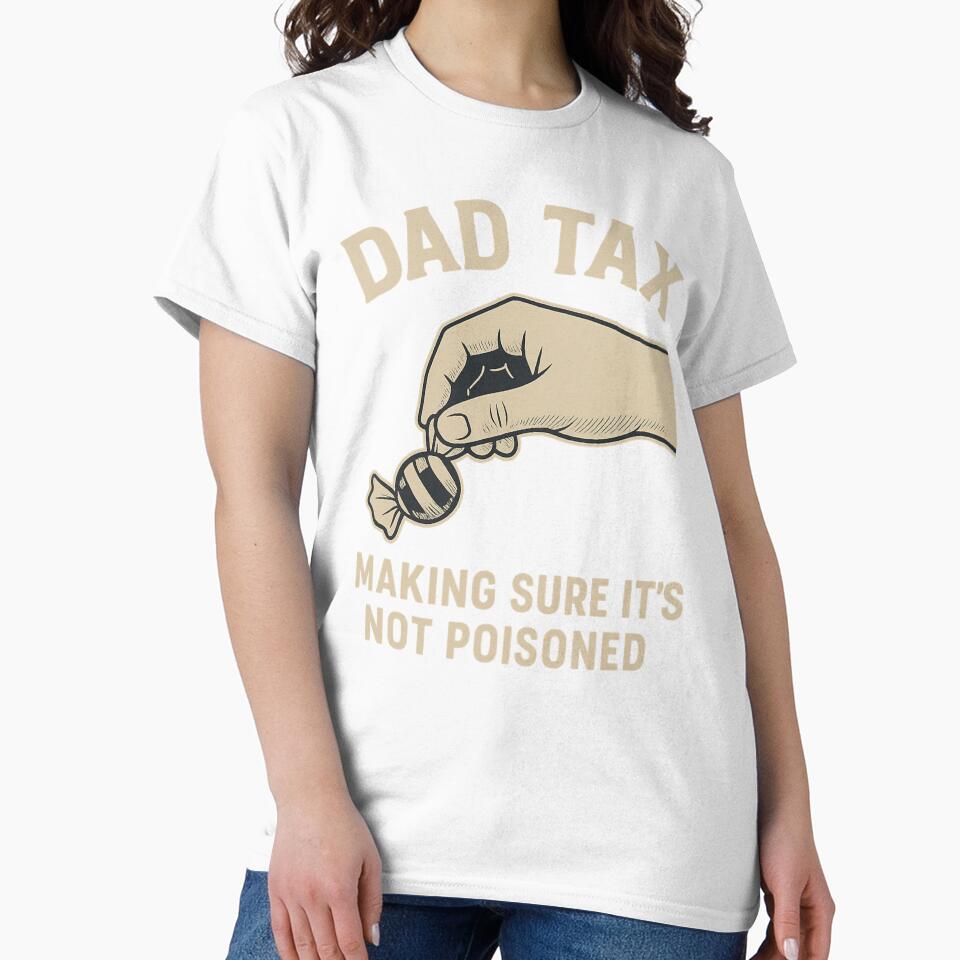 Dad Tax Making Sure It's Not Poisoned by gpkool Unisex , , , Long Sleeve Tee