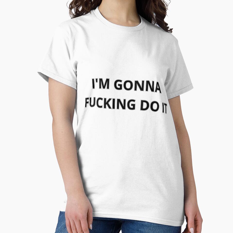 I'm gonna F*cking do it by MilkysGoods Unisex , , , Long Sleeve Tee