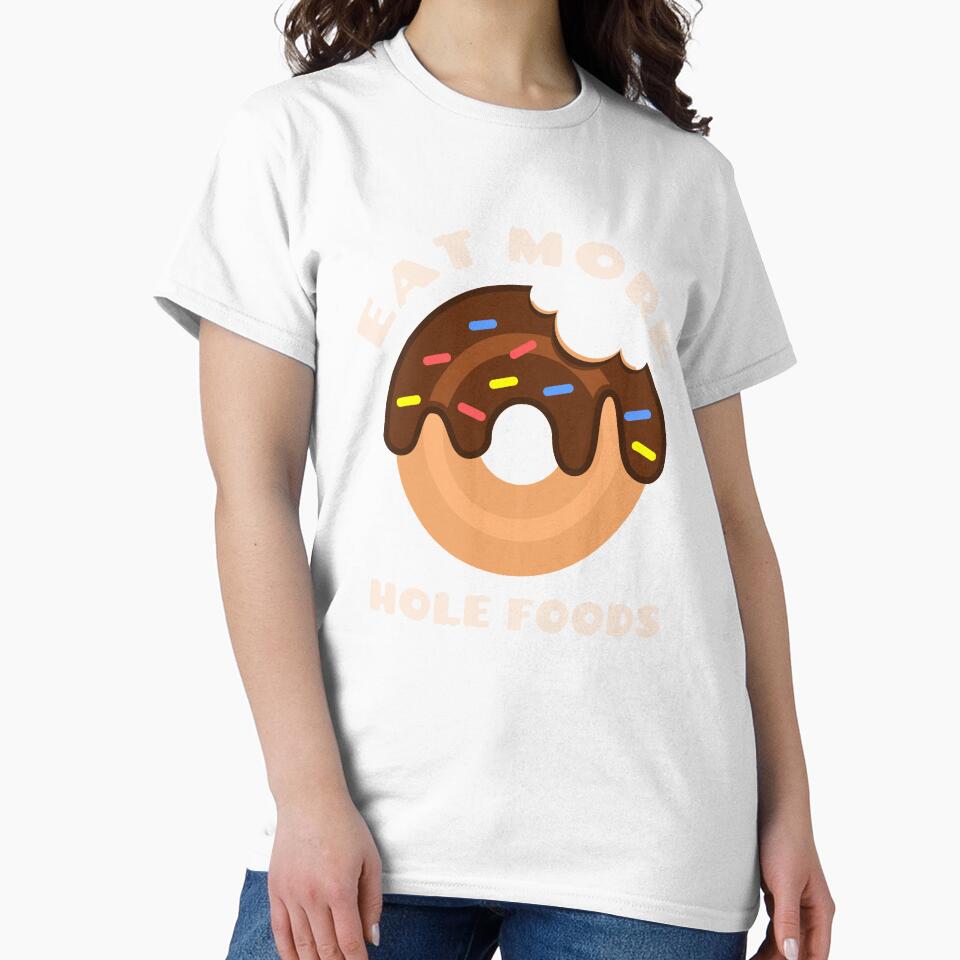 Eat More Hole Foods Doughnut Pun Funny Cute Food Humor by sillyquestions Unisex , , , Long Sleeve Tee