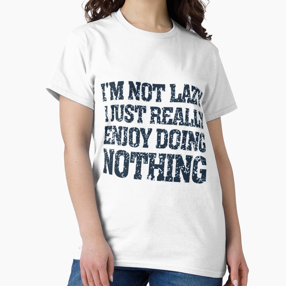 I'm Not Lazy I Just Really Enjoy Doing Nothing by capotees Unisex , , , Long Sleeve Tee