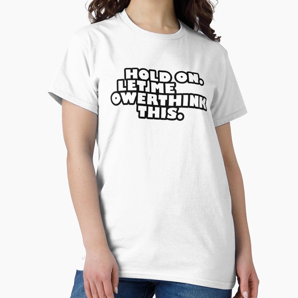 Hold on let me owerthink this by crevettedesign Unisex , , , Long Sleeve Tee