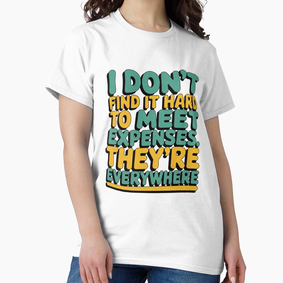 Sarcastic Funny Humor I Don’t Find It Hard To Meet Expenses by fantasticdesign Unisex , , , Long Sleeve Tee